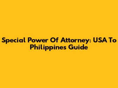 Special Power Of Attorney: USA To Philippines Guide