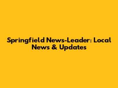 Springfield News-Leader: Local News & Updates