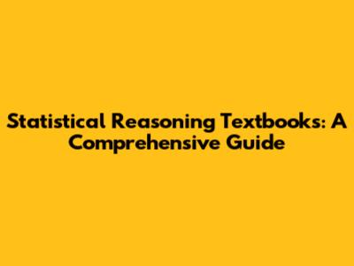Statistical Reasoning Textbooks: A Comprehensive Guide