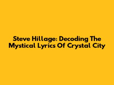 Steve Hillage: Decoding The Mystical Lyrics Of Crystal City