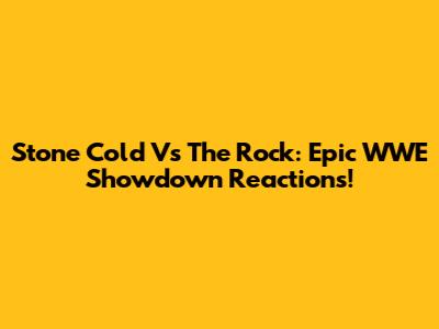 Stone Cold Vs The Rock: Epic WWE Showdown Reactions!