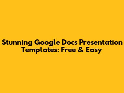 Stunning Google Docs Presentation Templates: Free & Easy