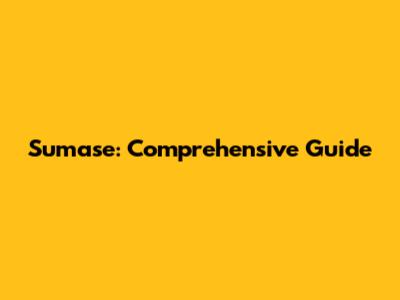 Sumase: Comprehensive Guide