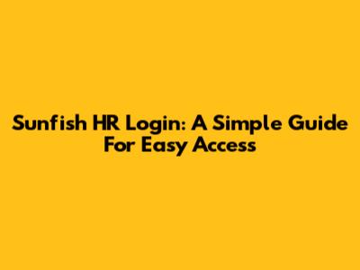 Sunfish HR Login: A Simple Guide For Easy Access