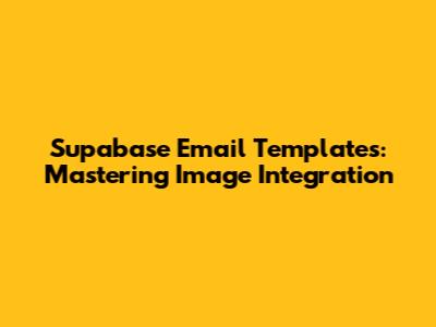 Supabase Email Templates: Mastering Image Integration