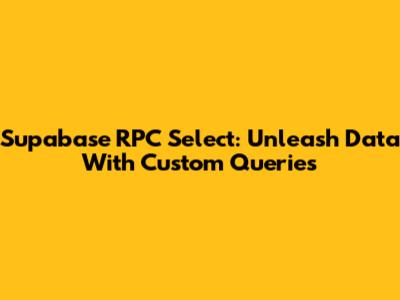 Supabase RPC Select: Unleash Data With Custom Queries