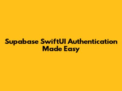 Supabase SwiftUI Authentication Made Easy