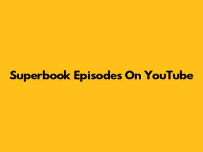 Superbook Episodes On YouTube