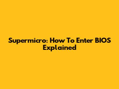 Supermicro: How To Enter BIOS Explained