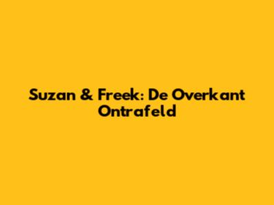 Suzan & Freek: De Overkant Ontrafeld