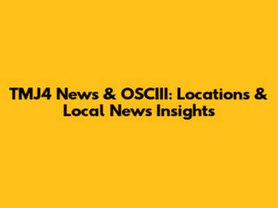 TMJ4 News & OSCIII: Locations & Local News Insights