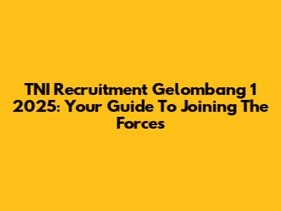 TNI Recruitment Gelombang 1 2025: Your Guide To Joining The Forces