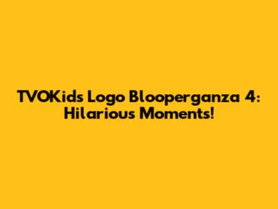 TVOKids Logo Blooperganza 4: Hilarious Moments!