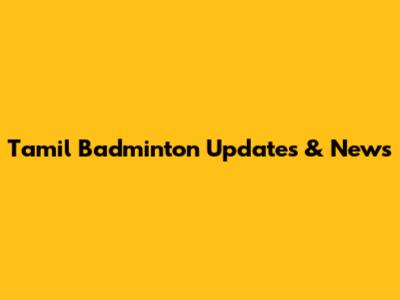 Tamil Badminton Updates & News