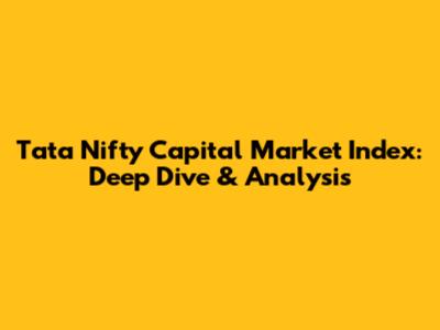 Tata Nifty Capital Market Index: Deep Dive & Analysis