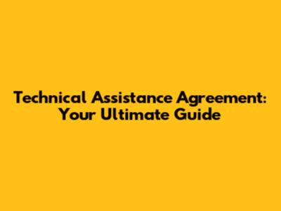Technical Assistance Agreement: Your Ultimate Guide