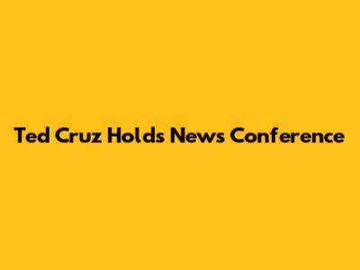 Ted Cruz Holds News Conference