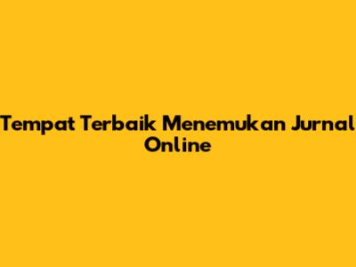 Tempat Terbaik Menemukan Jurnal Online