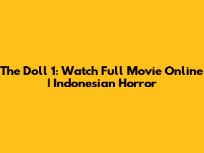 The Doll 1: Watch Full Movie Online | Indonesian Horror
