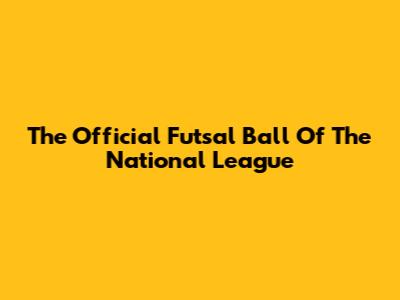 The Official Futsal Ball Of The National League