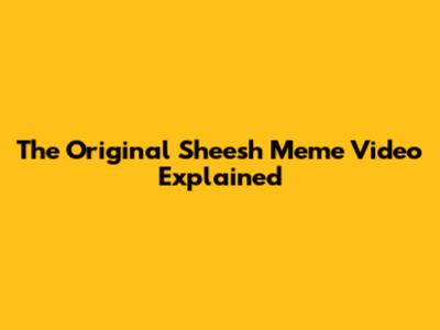 The Original 'Sheesh' Meme Video Explained