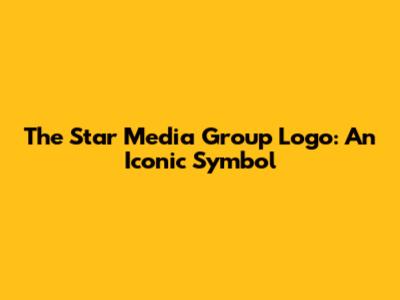 The Star Media Group Logo: An Iconic Symbol