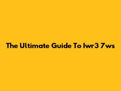 The Ultimate Guide To Iwr3 7ws