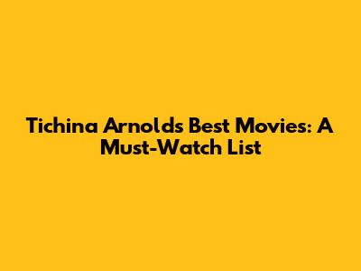 Tichina Arnold's Best Movies: A Must-Watch List