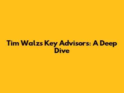 Tim Walz's Key Advisors: A Deep Dive