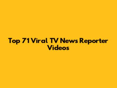Top 71 Viral TV News Reporter Videos
