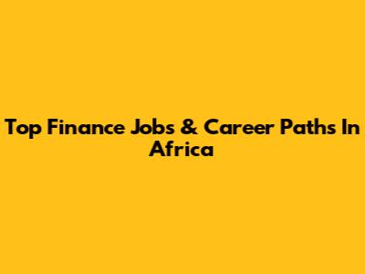 Top Finance Jobs & Career Paths In Africa