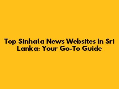 Top Sinhala News Websites In Sri Lanka: Your Go-To Guide