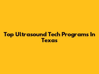 Top Ultrasound Tech Programs In Texas