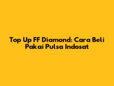 Top Up FF Diamond: Cara Beli Pakai Pulsa Indosat