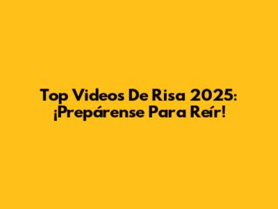 Top Videos De Risa 2025: ¡Prepárense Para Reír!