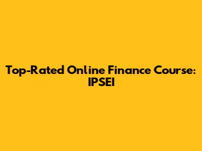 Top-Rated Online Finance Course: IPSEI