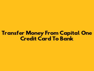Transfer Money From Capital One Credit Card To Bank