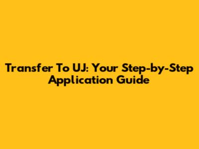Transfer To UJ: Your Step-by-Step Application Guide