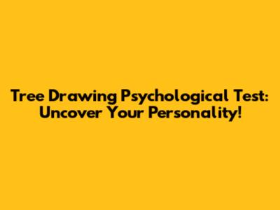 Tree Drawing Psychological Test: Uncover Your Personality!