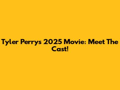 Tyler Perry's 2025 Movie: Meet The Cast!