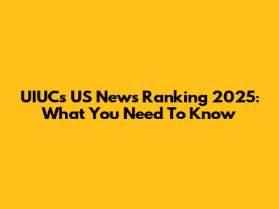 UIUC's US News Ranking 2025: What You Need To Know