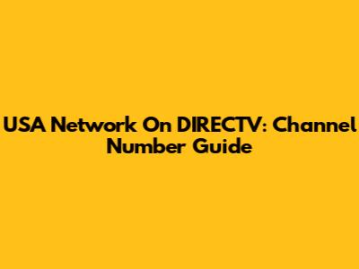 USA Network On DIRECTV: Channel Number Guide