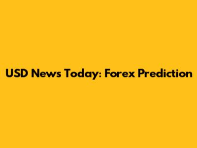 USD News Today: Forex Prediction