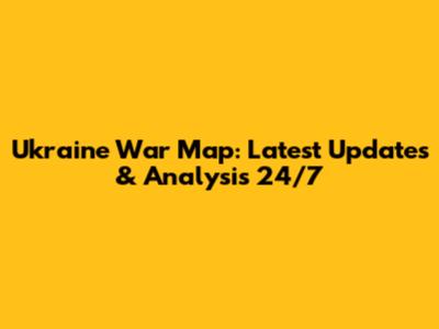 Ukraine War Map: Latest Updates & Analysis 24/7