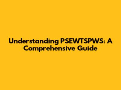 Understanding PSEWTSPWS: A Comprehensive Guide