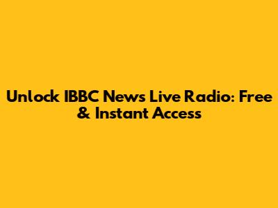 Unlock IBBC News Live Radio: Free & Instant Access