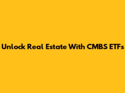 Unlock Real Estate With CMBS ETFs