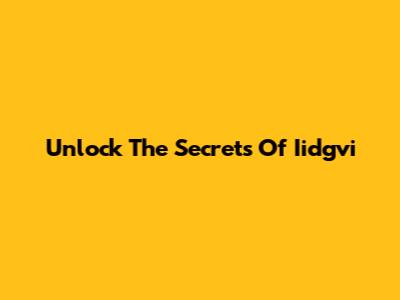 Unlock The Secrets Of Iidgvi