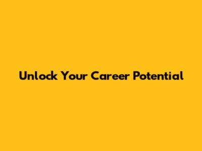 Unlock Your Career Potential