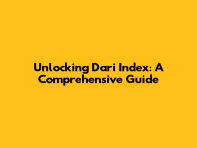 Unlocking Dari Index: A Comprehensive Guide